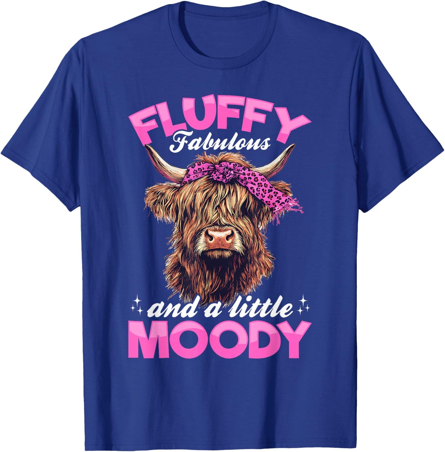 Scottish Highland Cow Fluffy, fabulous, and a little moody T-Shirt - T-Shirt | Royal