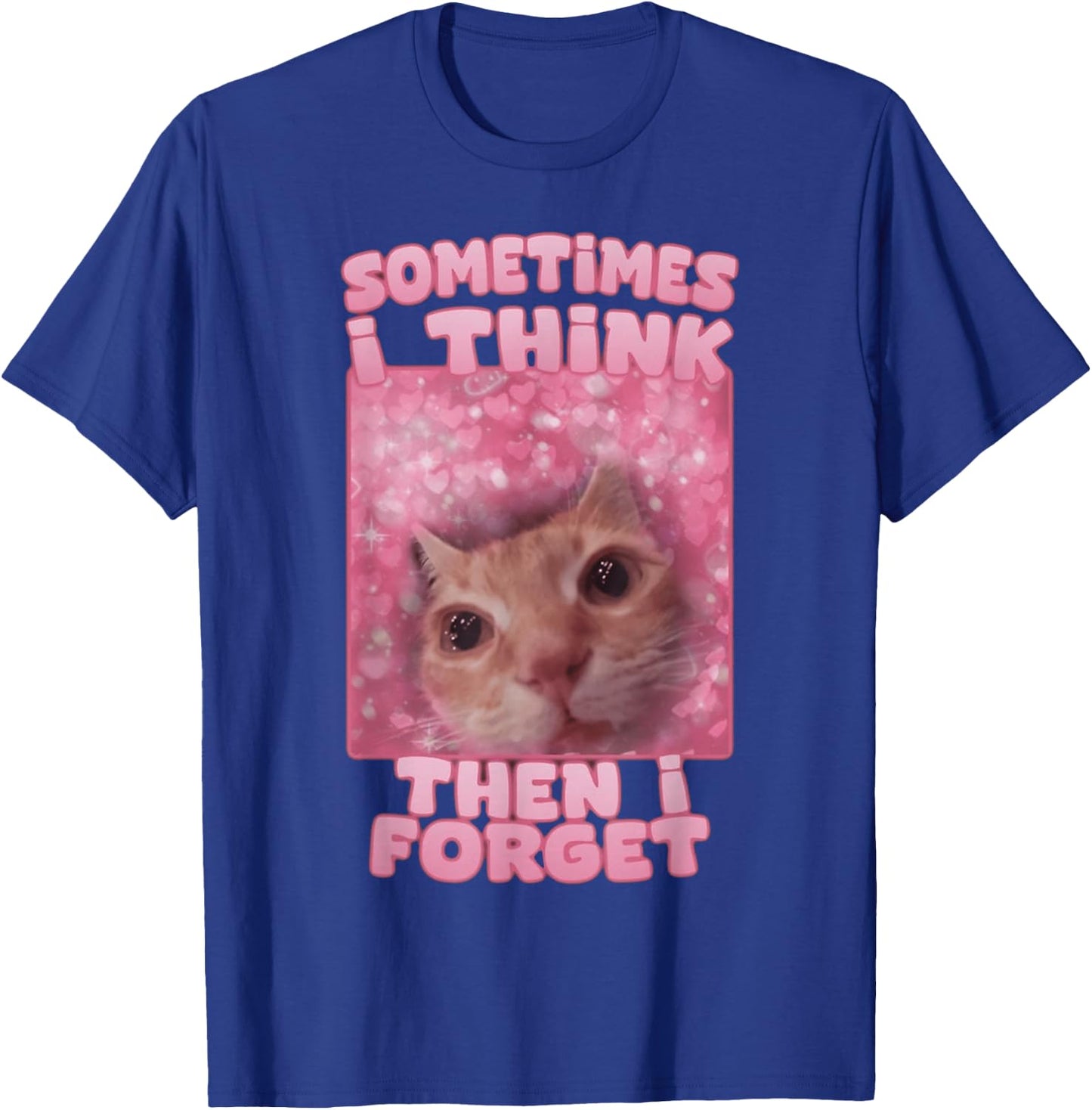 Sometimes I think then I forget T-Shirt - T-Shirt | Royal