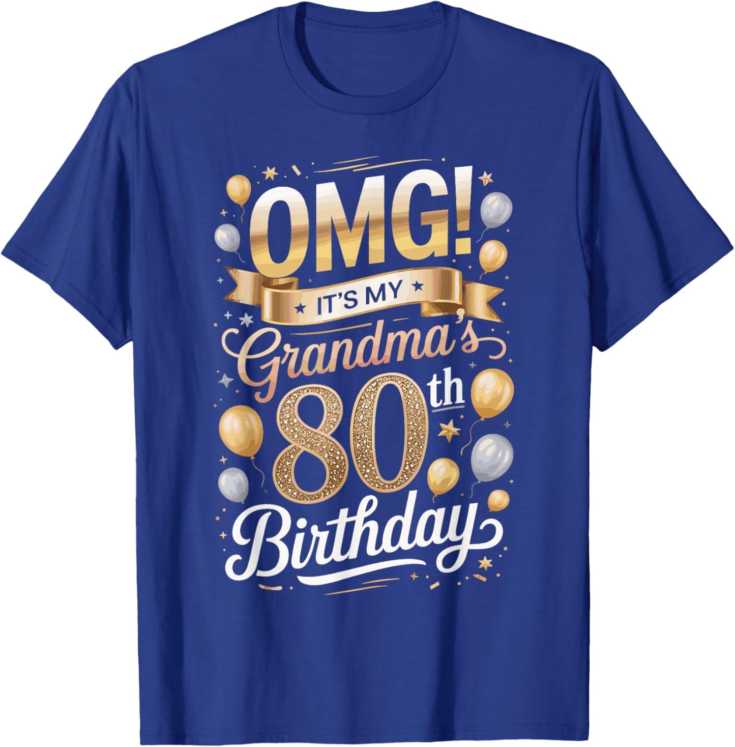 OMG It’s My Grandma’s 80th 80 Years Old Happy Birthday Party T-Shirt - T-Shirt | Royal