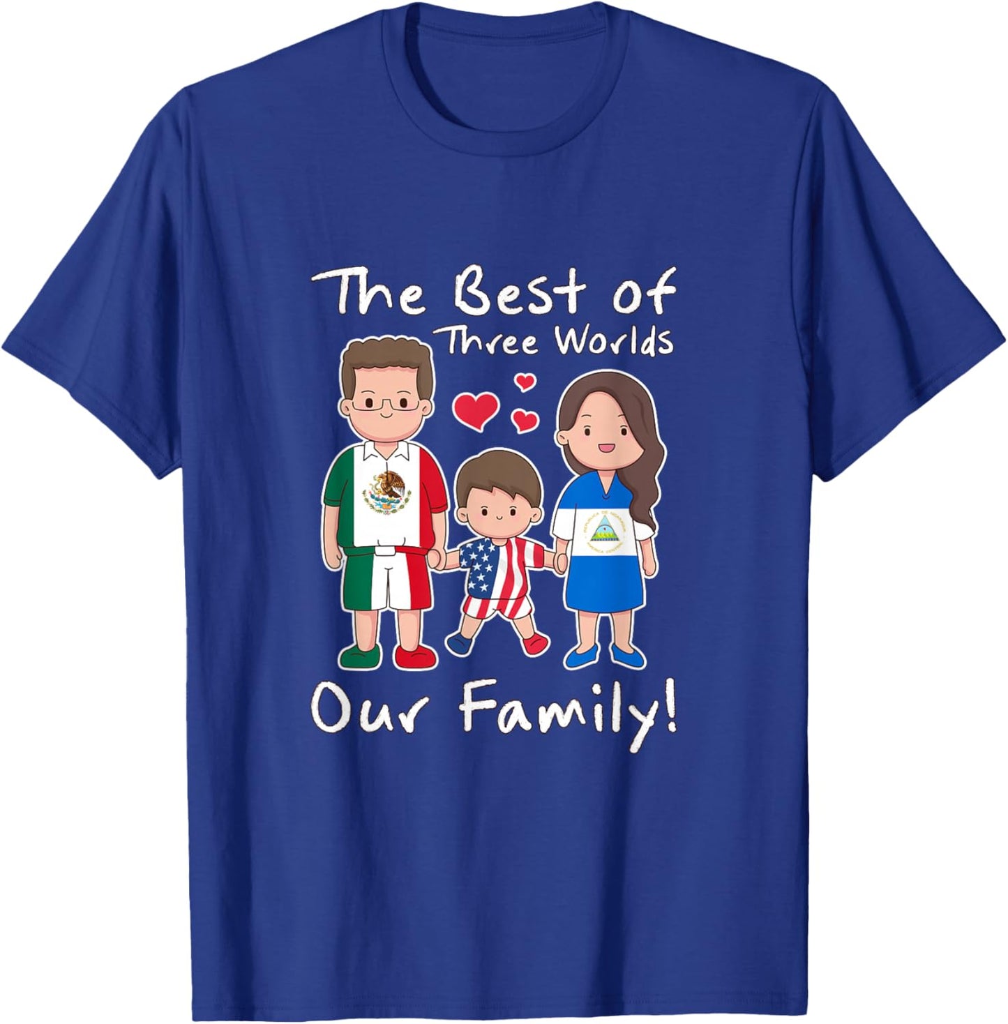 Nicaragua, USA, Mexico. Three worlds one family T-Shirt - T-Shirt | Royal