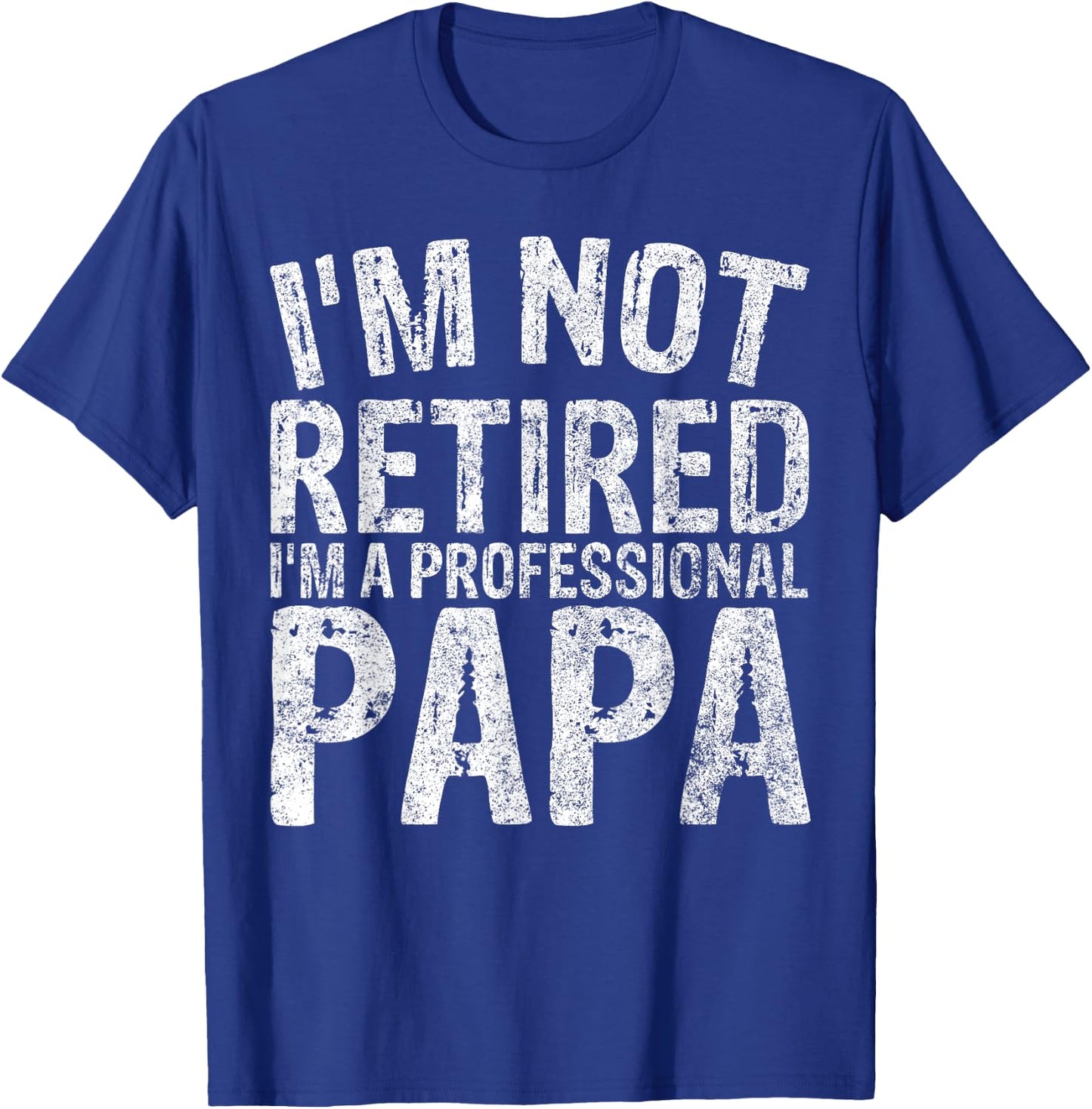 I'm Not Retired I'm A Professional Papa Shirt Christmas T-Shirt - T-Shirt | Royal