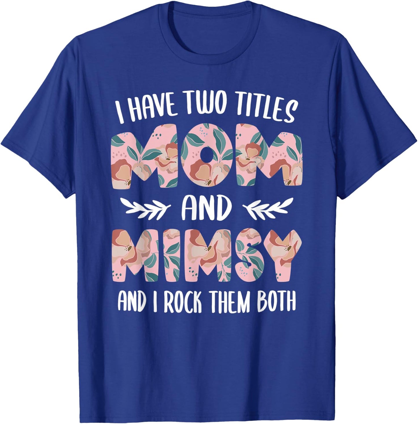 I have two Titles Mom and Mimsy Cute Mothers Day idea Mimsy T-Shirt - T-Shirt | Royal