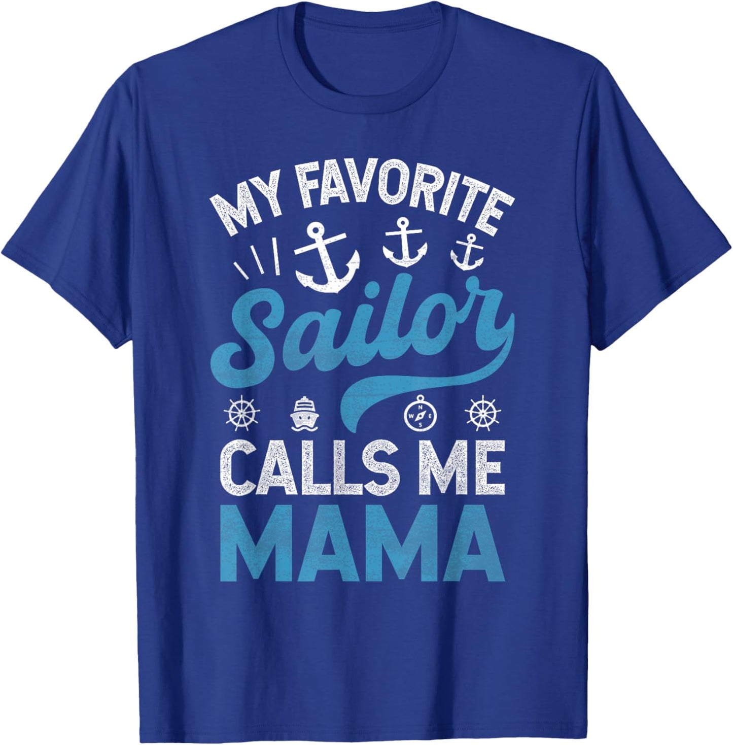 My Favorite Sailor Calls Me Mama Sailing Mom Mother’s Day T-Shirt - T-Shirt | Royal