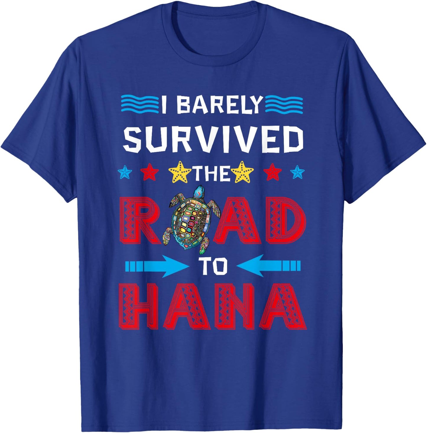 I Barely Survived The Road To Hana Hawaii Vacation T-Shirt - T-Shirt | Royal