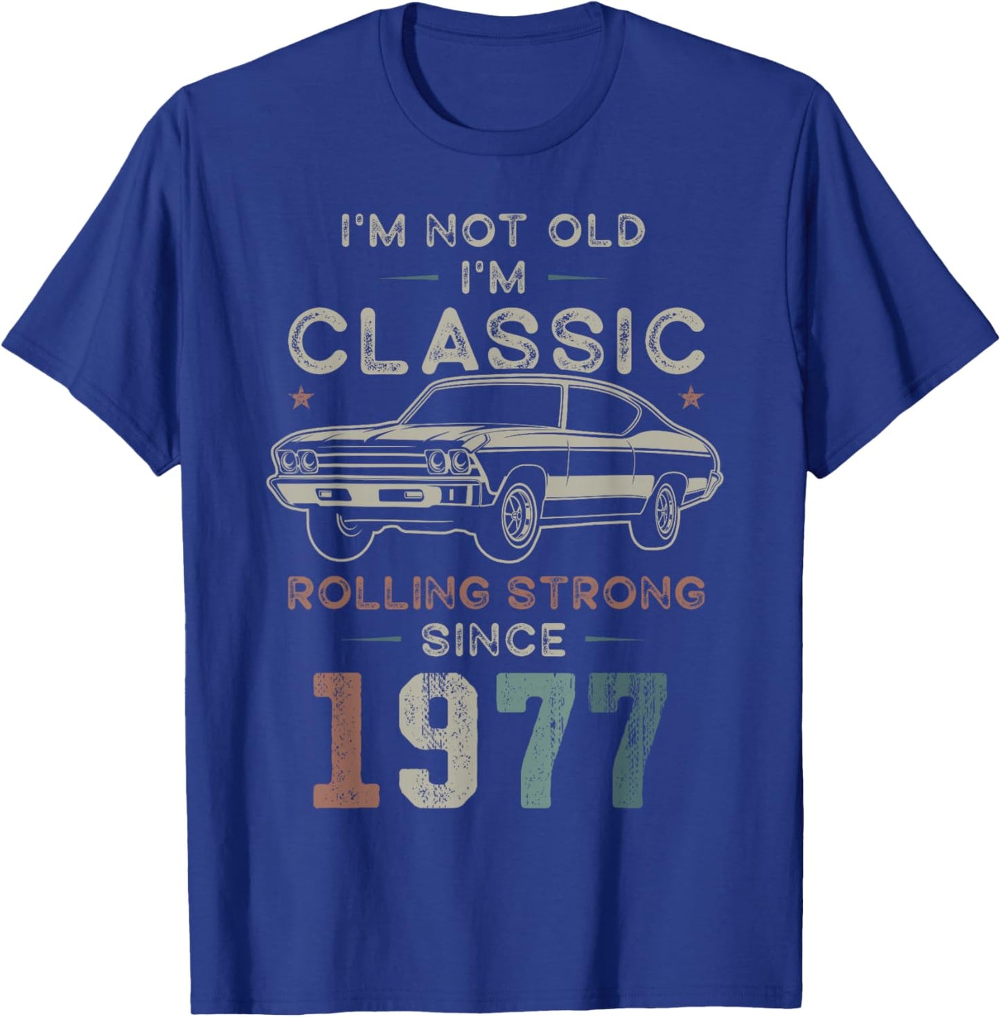 Born 1977 I'm not Old I'm Classic 49th Birthday Car T-Shirt - T-Shirt | Royal