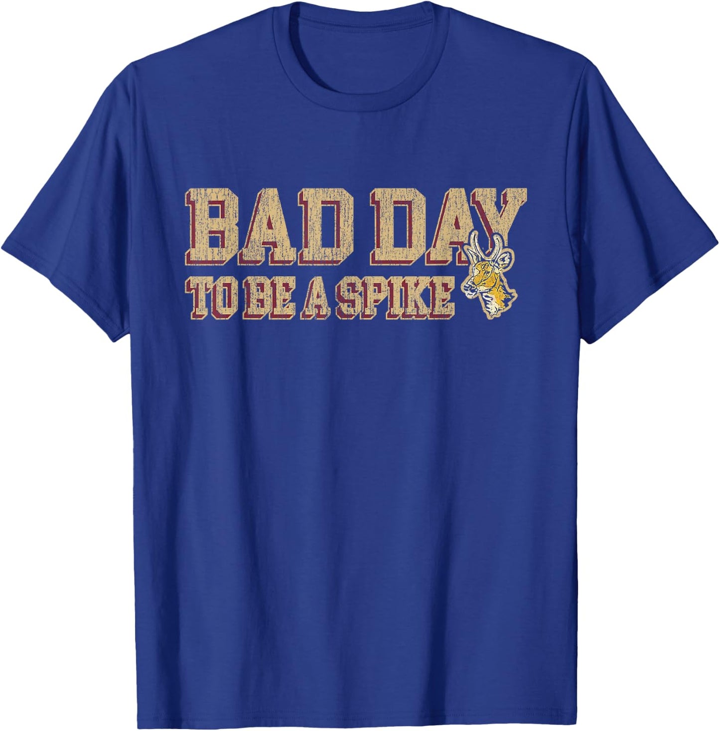 Hunting Bad Day To Be A Spike Funny Deer Hunting Hunter T-Shirt - T-Shirt | Royal