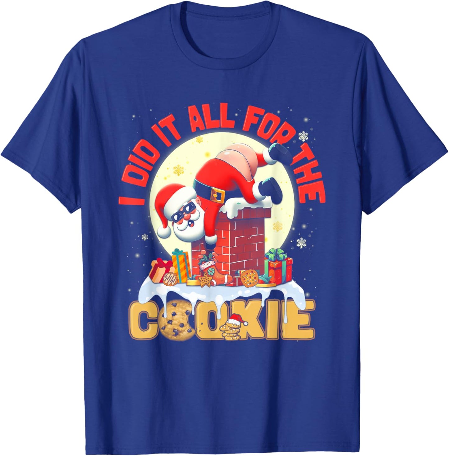 I Did It All For The Cookie Santa On Chimney Funny Christmas T-Shirt - T-Shirt | Royal