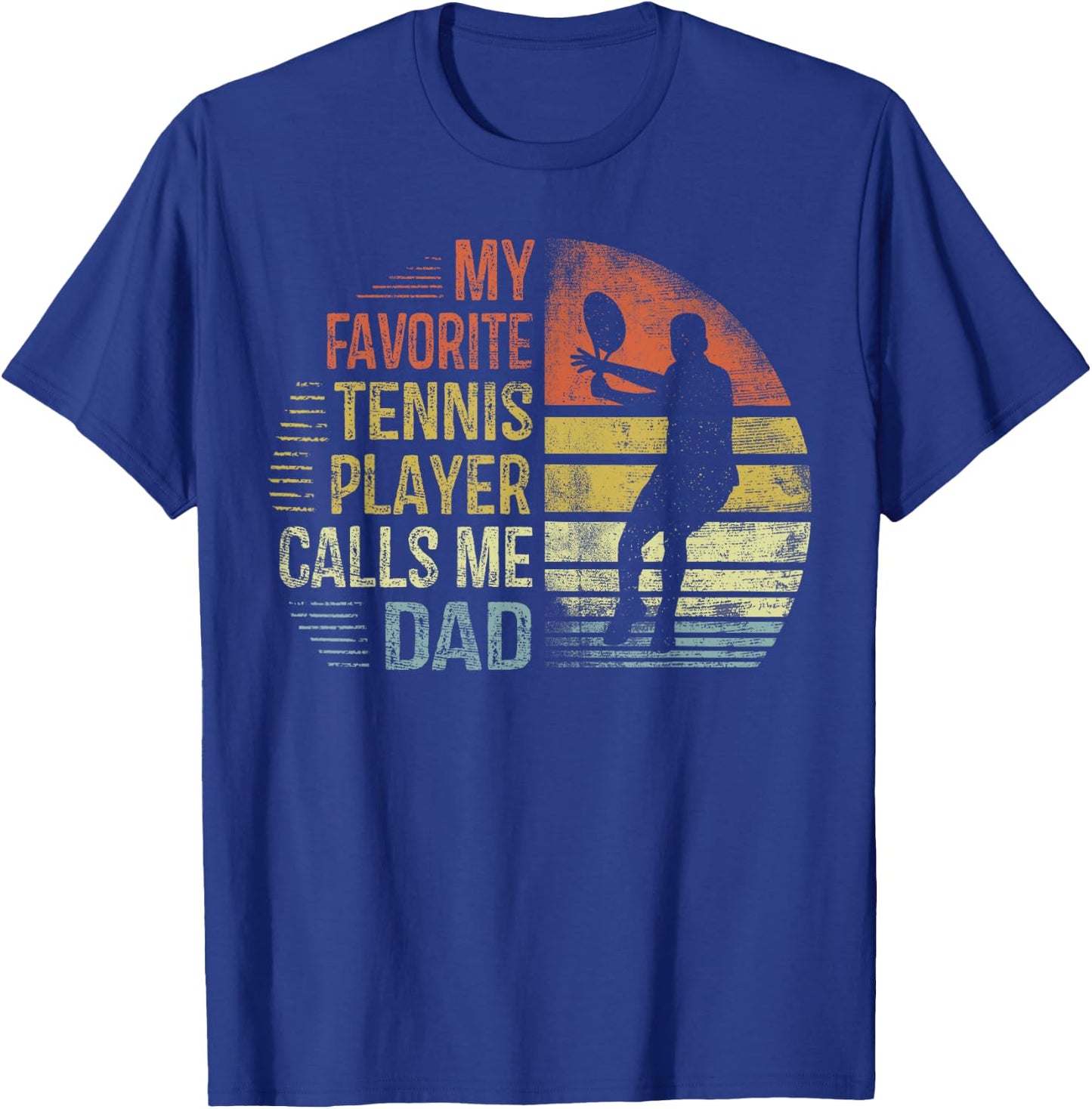 My Favorite Tennis Player Calls Me Dad Shirt Daddy Gifts T-Shirt - T-Shirt | Royal