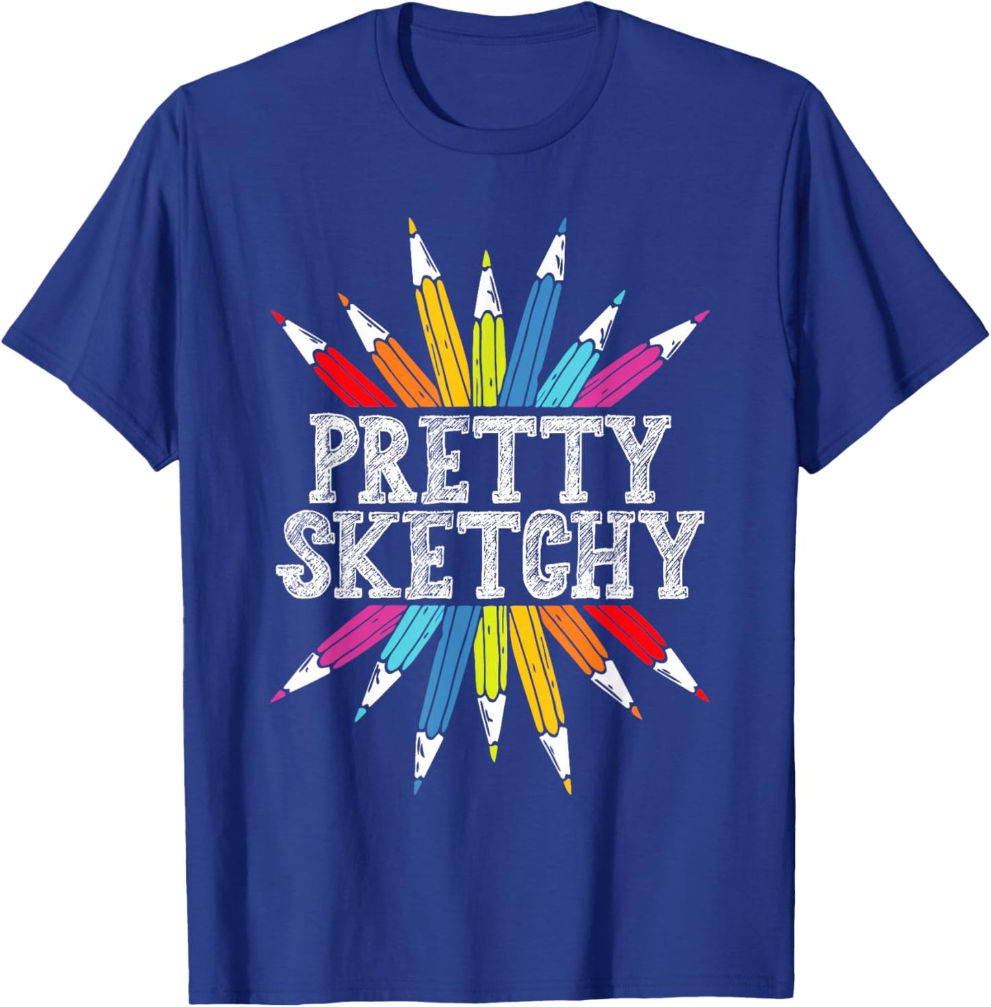 Pretty Sketchy Artist Drawing Sketching Colored Pencils T-Shirt - T-Shirt | Royal
