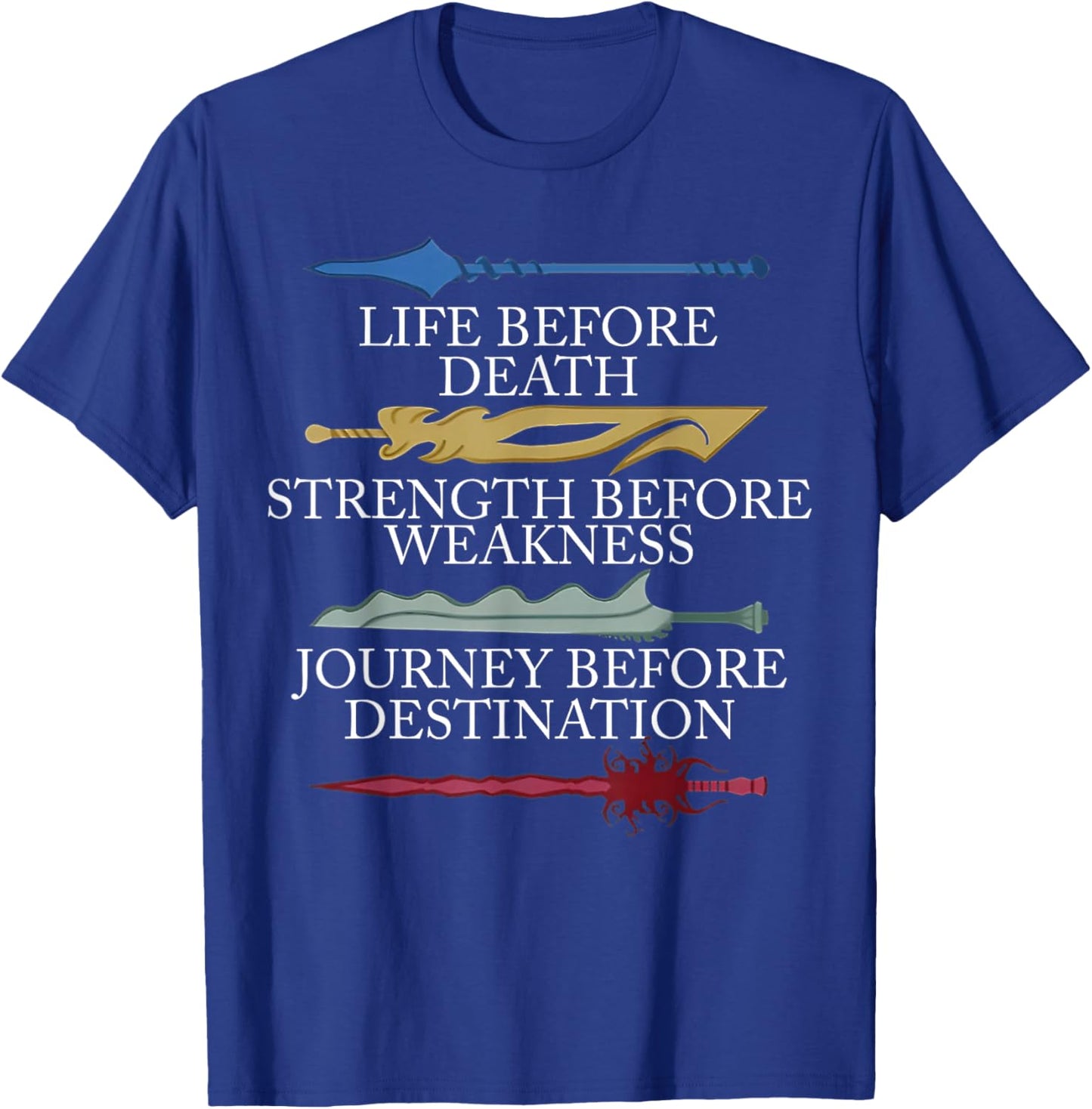 Life Before Death Strength Before Weakness Journey T-Shirt - T-Shirt | Royal