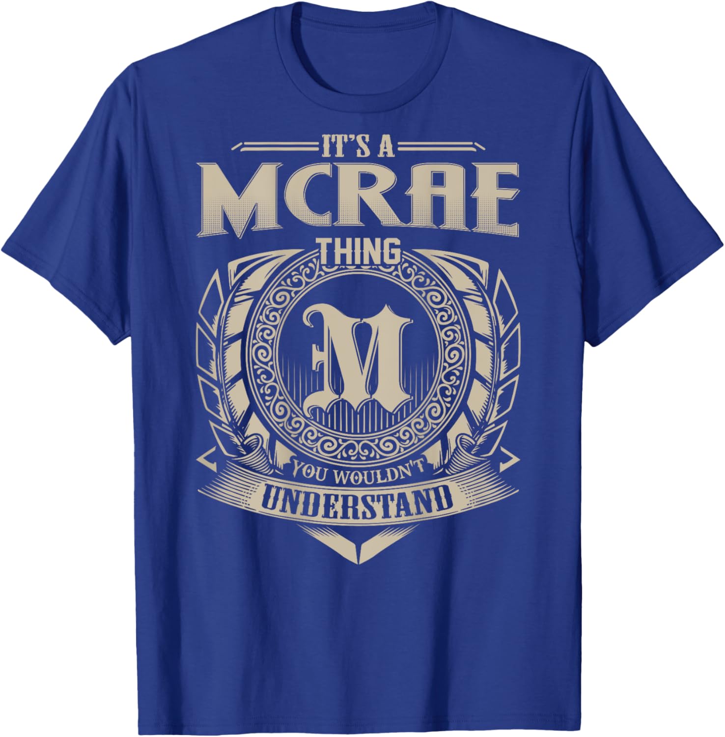 It's A MCRAE Thing You Wouldn't Understand Family Name T-Shirt - T-Shirt | Royal