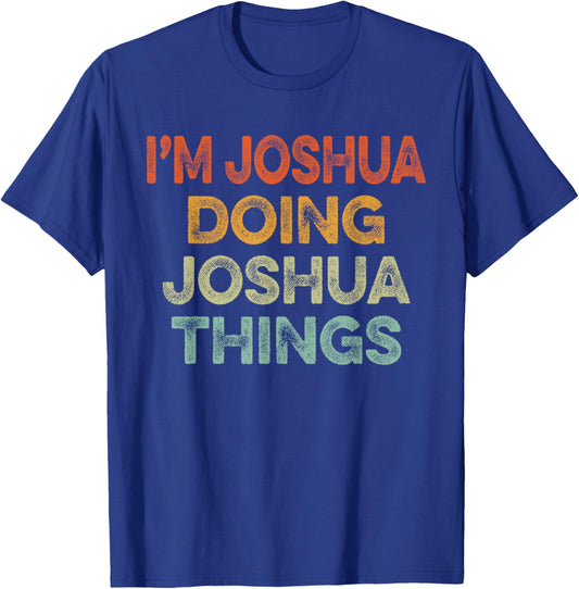 I'm JOSHUA Doing JOSHUA Things Shirt Vintage Funny Christmas T-Shirt - T-Shirt | Royal