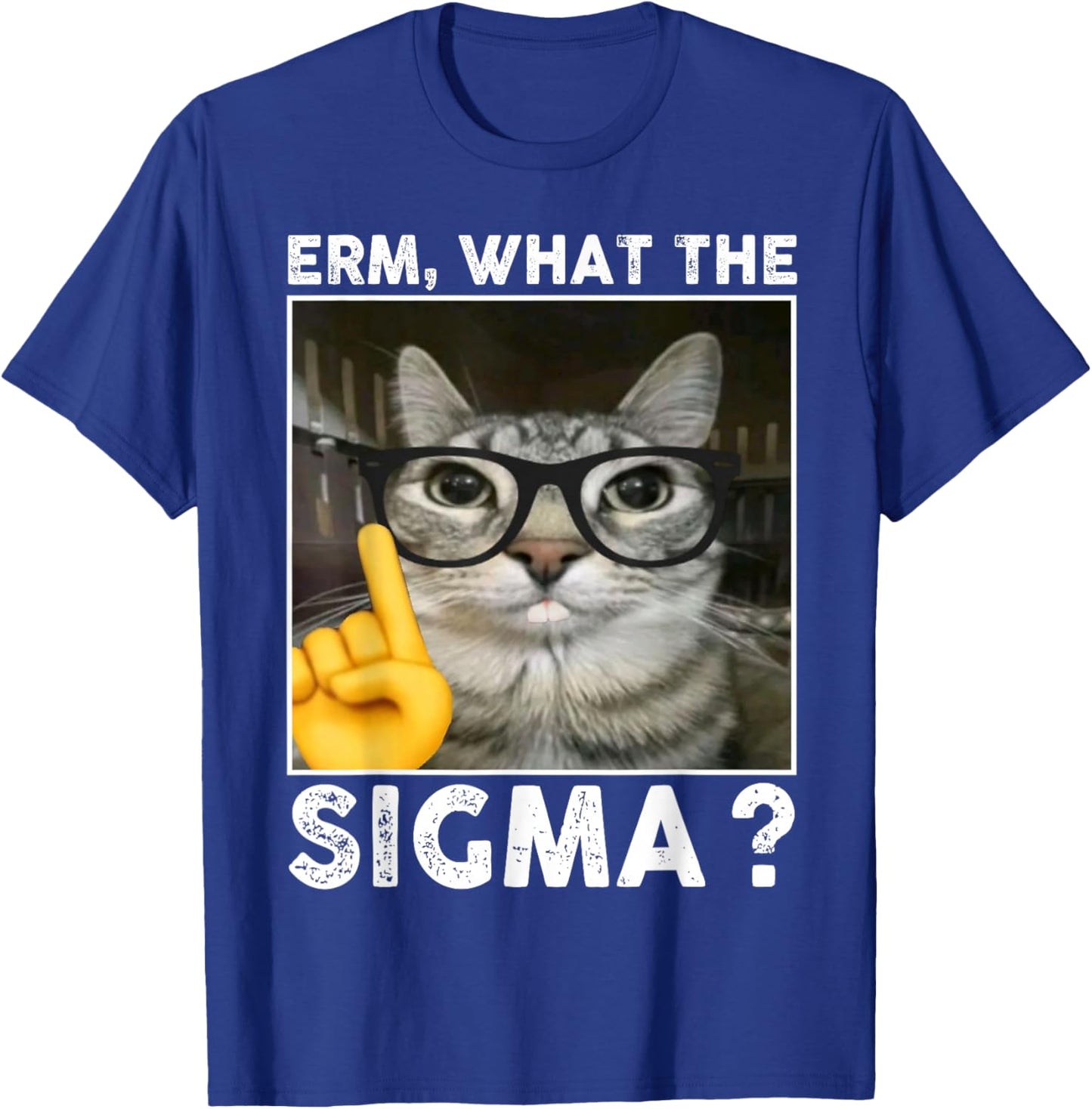 Erm, What the Sigma? Cat Meme Funny Cat With Sunglasses T-Shirt - T-Shirt | Royal