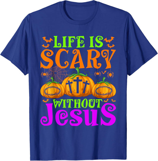 Life Is Scary Without Jesus Christian Halloween Jesus T-Shirt - T-Shirt | Royal