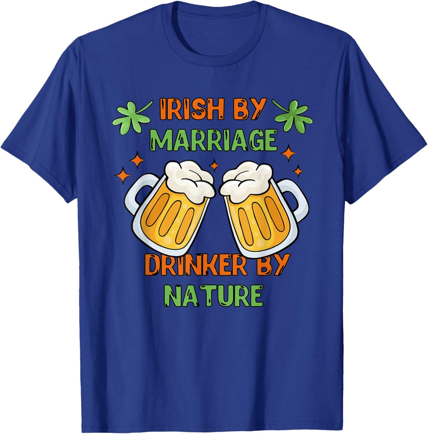 Irish By Marriage Drinker By Nature Patricks Paddys Day Team T-Shirt - T-Shirt | Royal