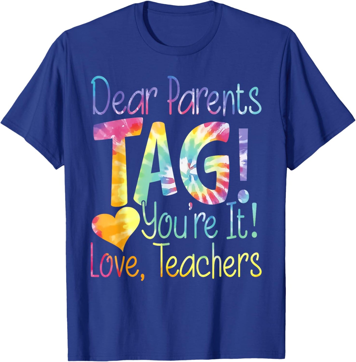 Funny Dear Parents Tag You're It Love Teachers T-Shirt - T-Shirt | Royal