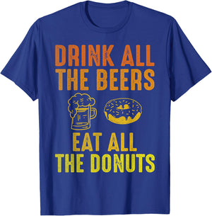 Drink all the Beers, Cute Donut With Coffee Donuts Lovers T-Shirt - T-Shirt | Royal