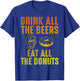 Drink all the Beers, Cute Donut With Coffee Donuts Lovers T-Shirt - T-Shirt | Royal