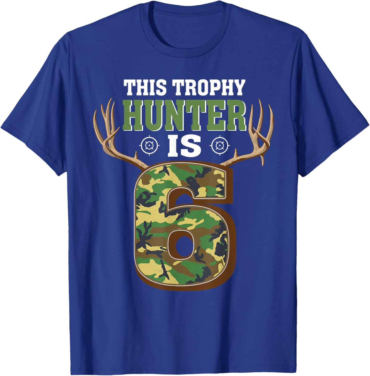 6 Year Old Hunting 6th Birthday Party Deer Hunter T-Shirt - T-Shirt | Royal