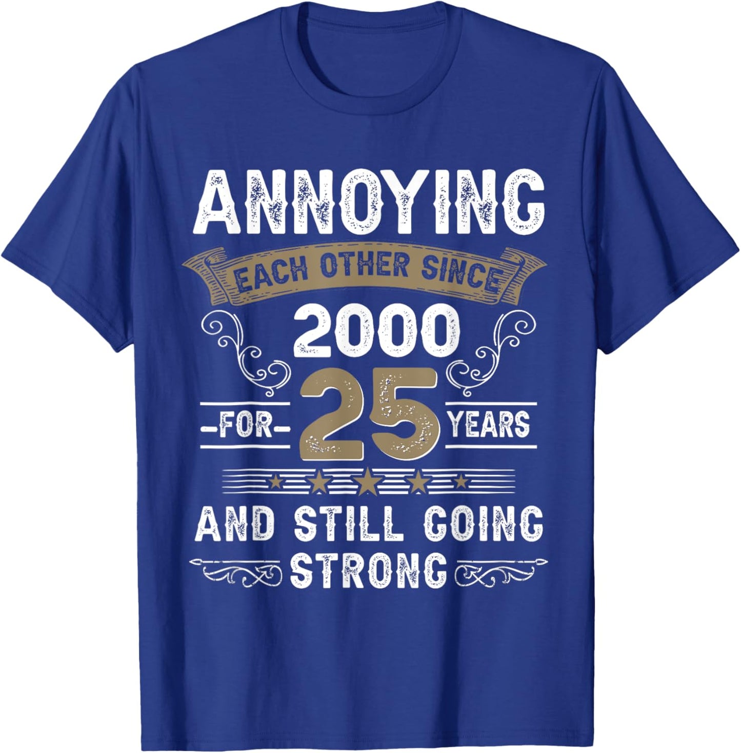 Annoying Each Other Since 2000 25th Wedding Anniversary T-Shirt - T-Shirt | Royal