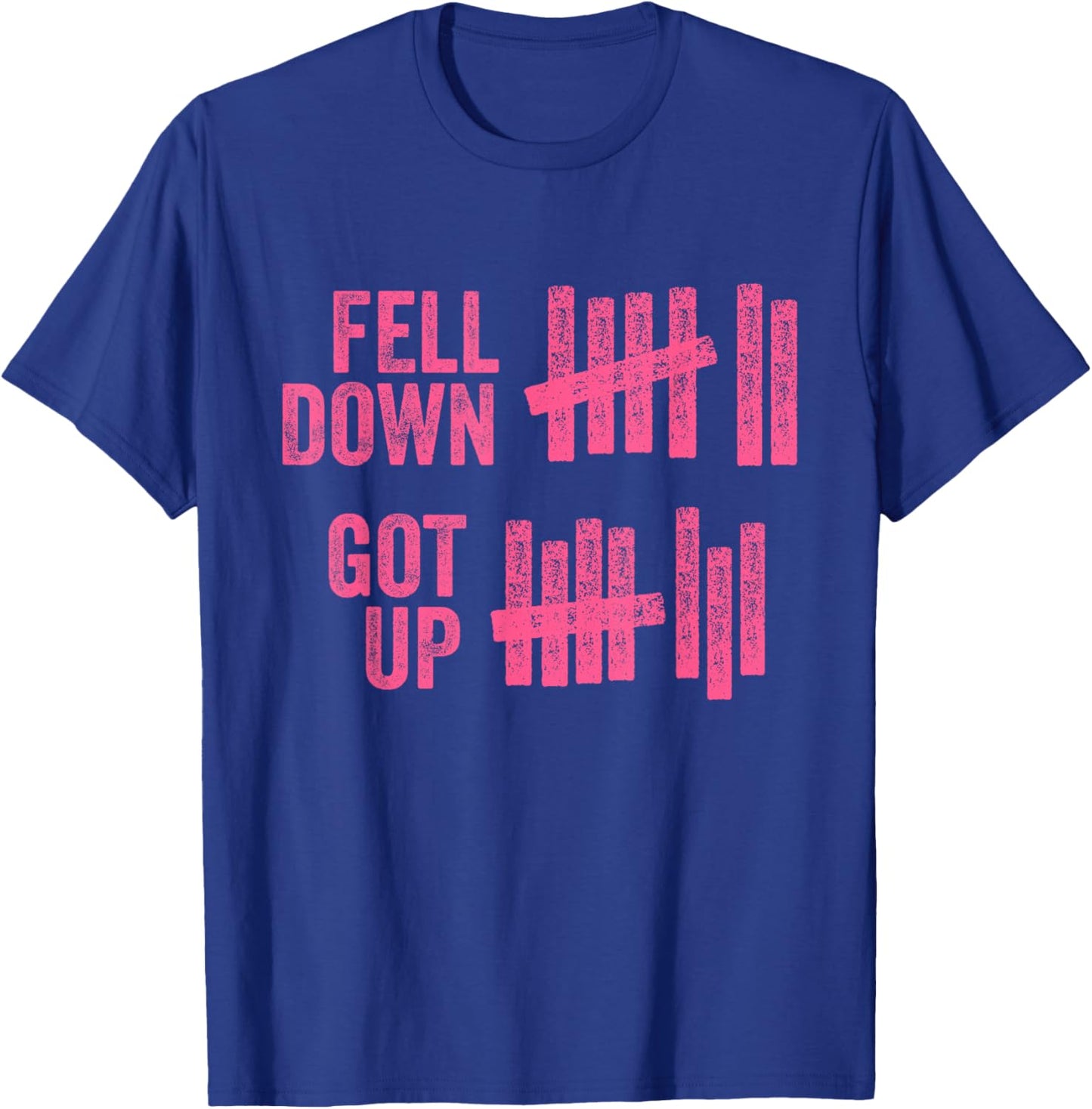 Fell Down Got Up Motivational Inspiration Quote T-Shirt - T-Shirt | Royal