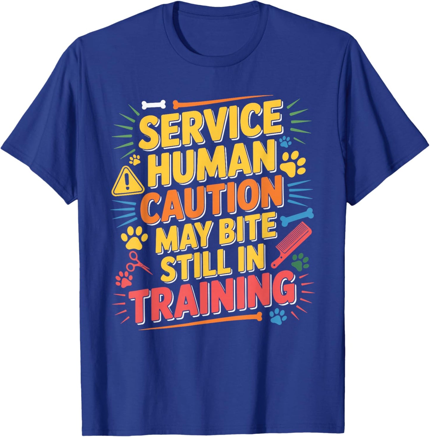Service Human Caution May Bite Still in Training T-Shirt - T-Shirt | Royal