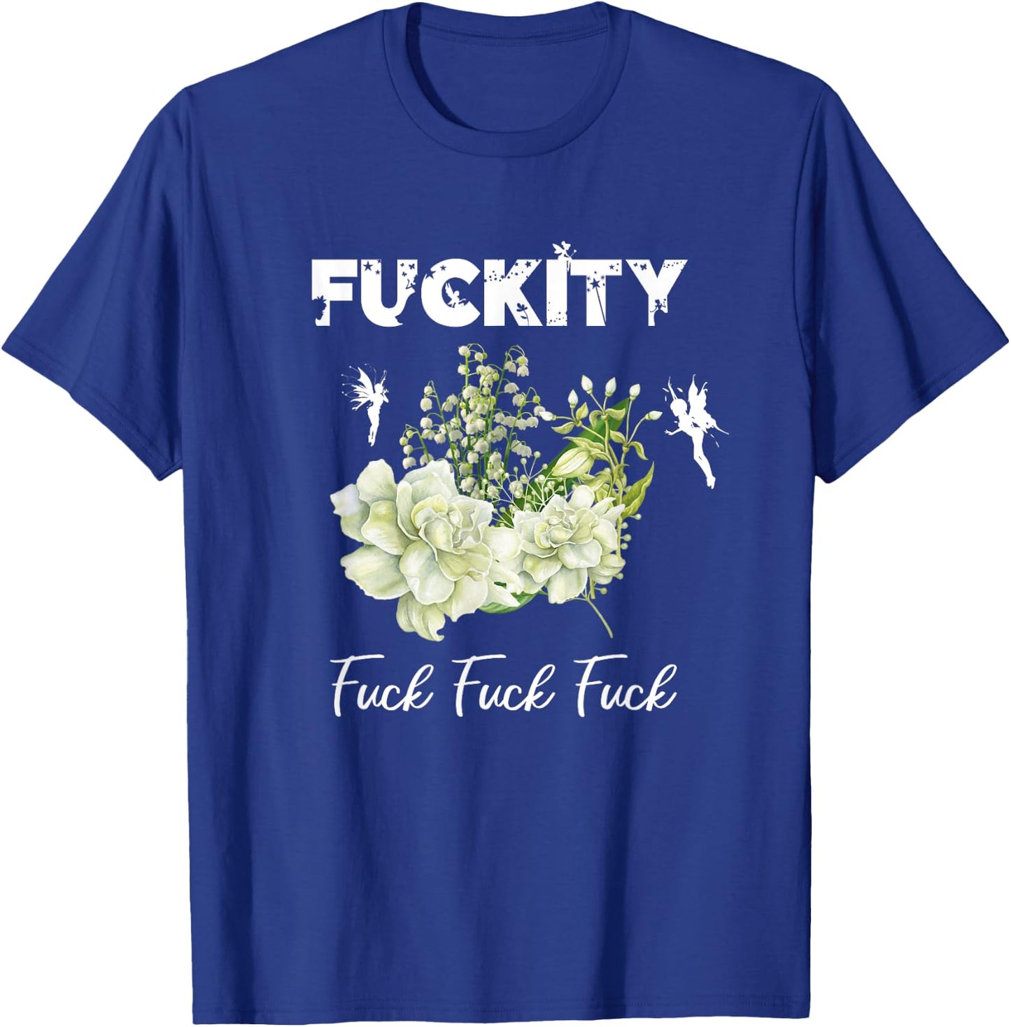 Fuckity Fuck Funny Profanity Swear & Cuss Word Gift T-Shirt - T-Shirt | Royal