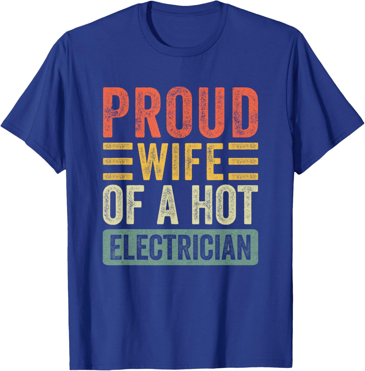 Proud Wife of a Hot Electrician Funny Husband Wife T-Shirt - T-Shirt | Royal
