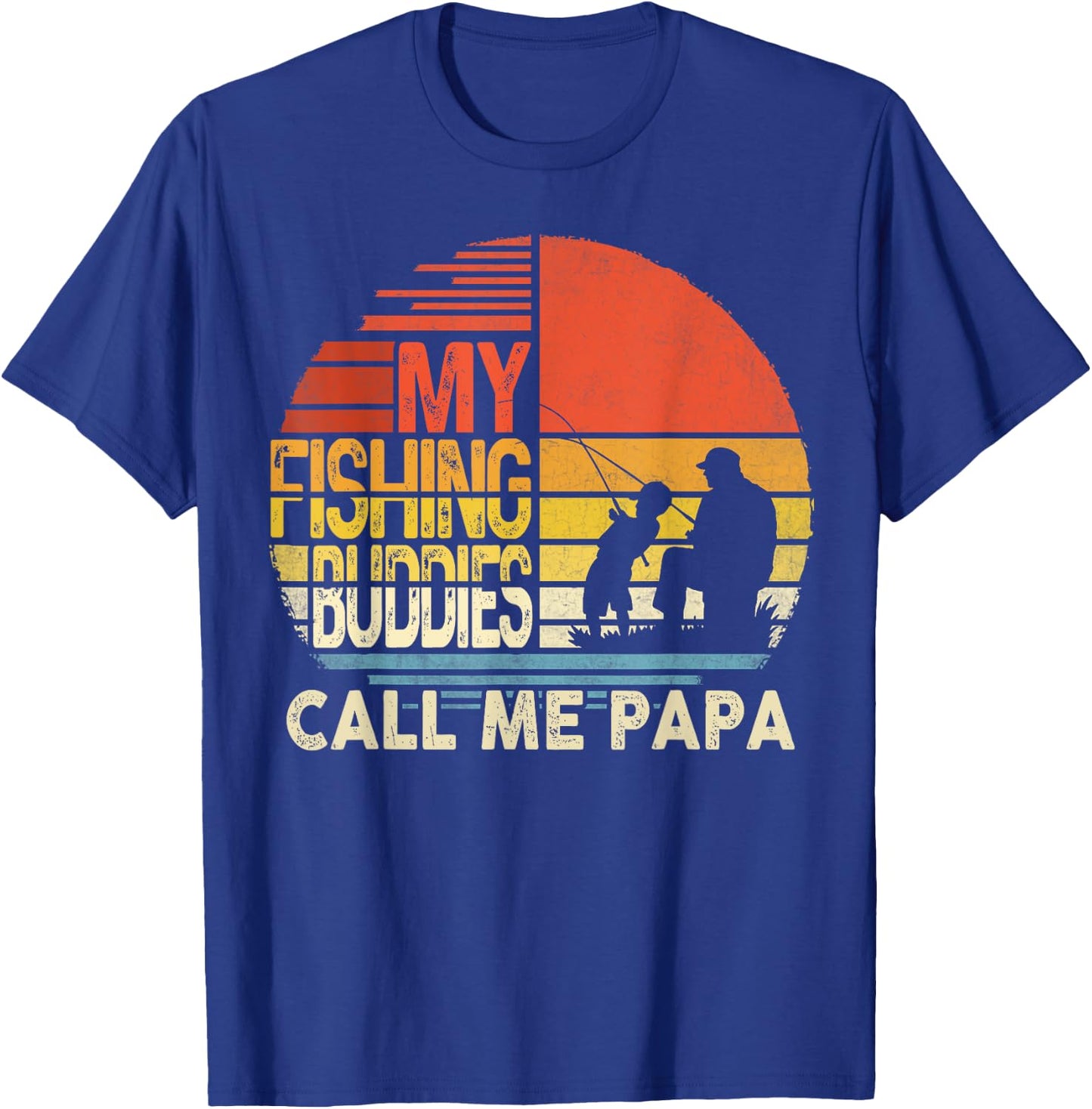 My Fishing Buddies Call Me Papa Shirt Father's Day Men T-Shirt - T-Shirt | Royal
