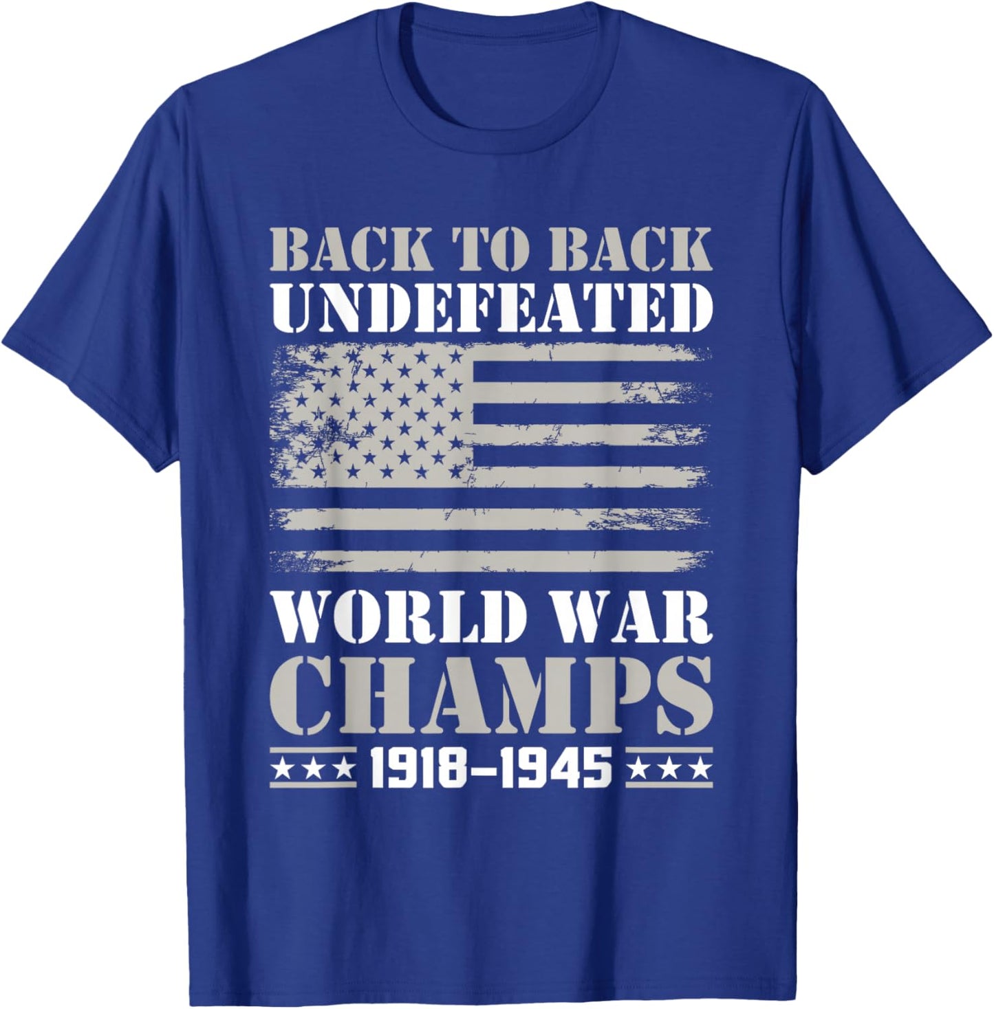 Back to Back Undefeated World War Champs 4th of July T-Shirt - T-Shirt | Royal