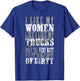 I Like My Women Like I Like My Truck Only The Very Best T-Shirt - T-Shirt | Royal