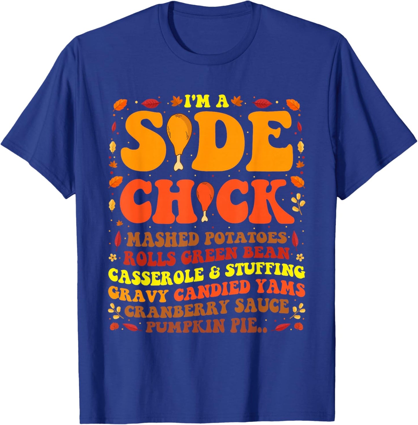 Im A Side Chick Thanksgiving Day Turkey Leg Im A Side Chick T-Shirt - T-Shirt | Royal