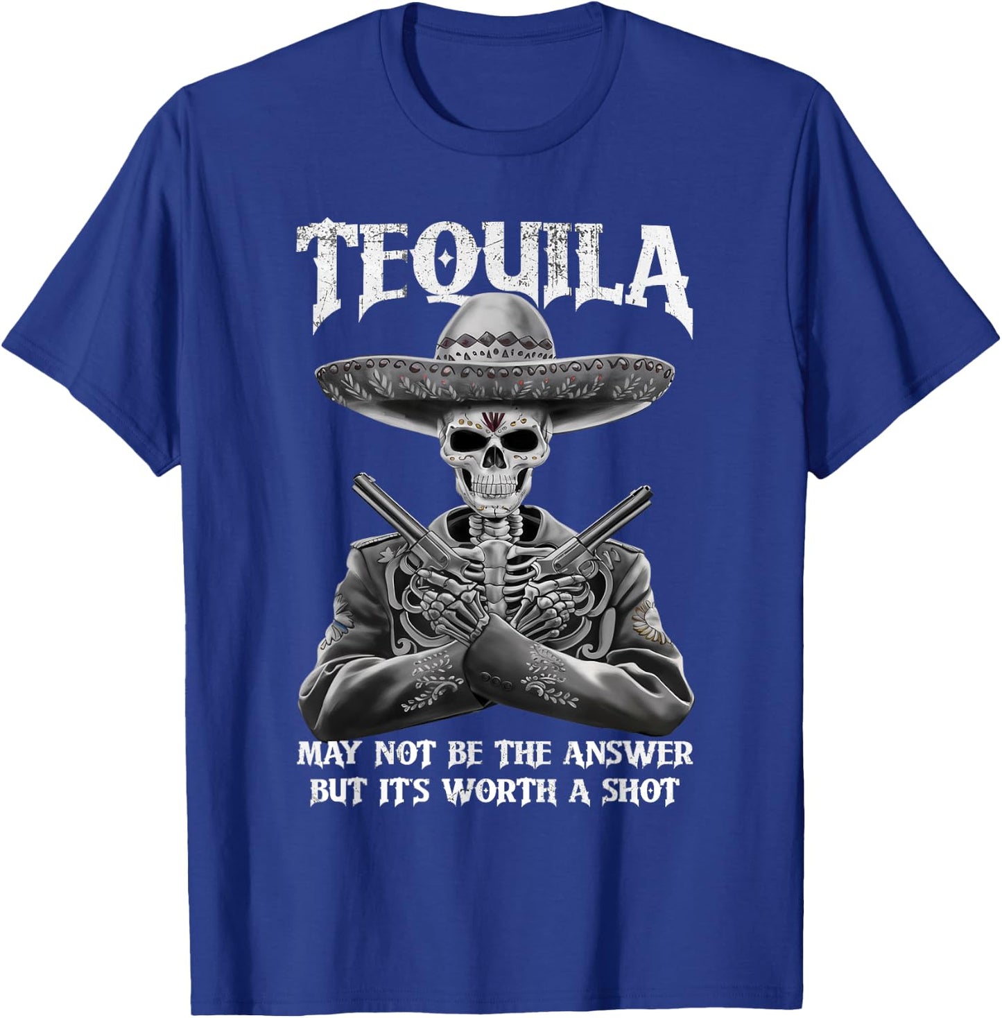Tequila May Not Be The Answer But It's Worth A Shot Funny T-Shirt - T-Shirt | Royal