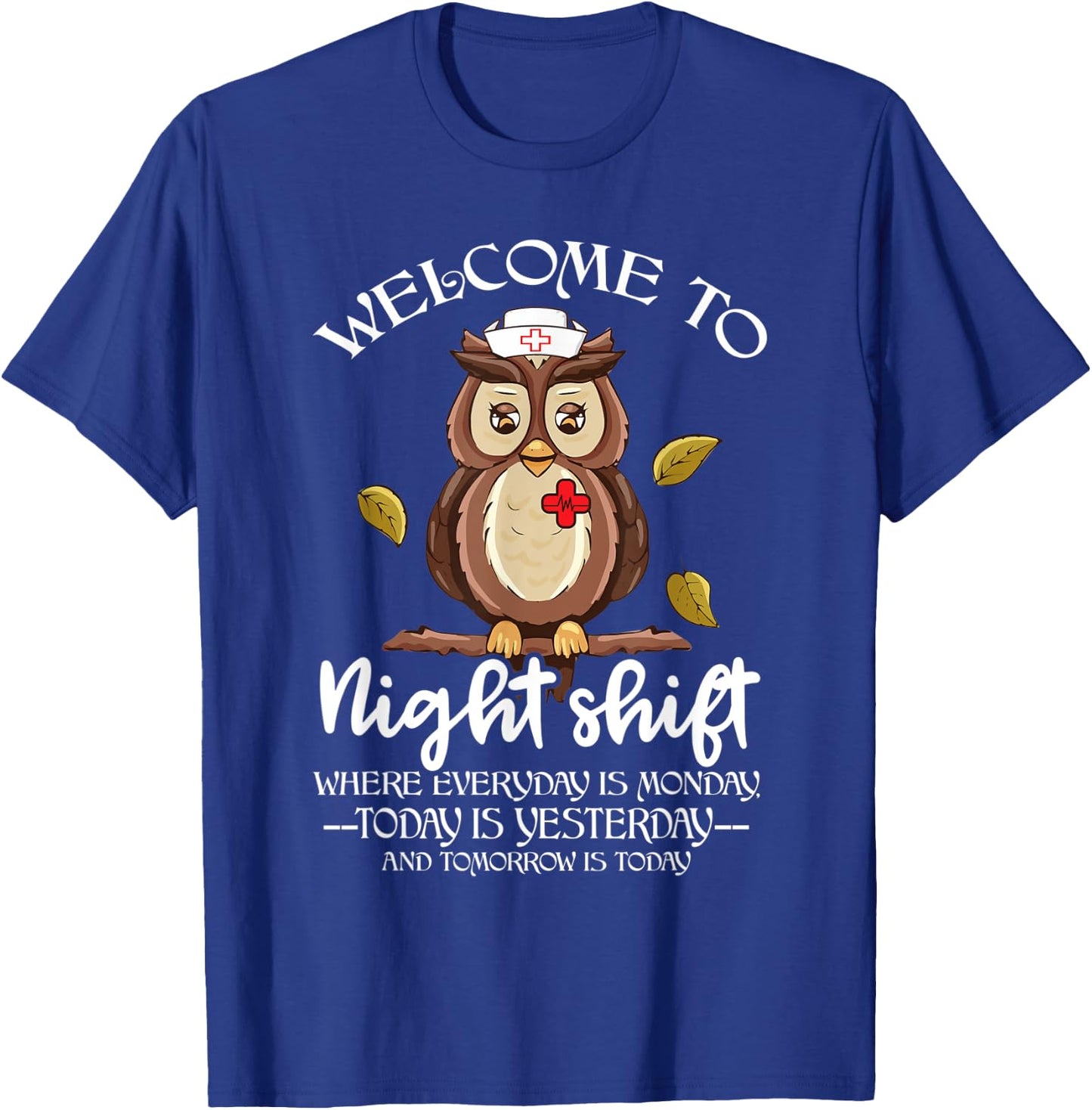 Welcome To Night Shift HLU Nurse Owl Doctor Funny Medical T-Shirt - T-Shirt | Royal