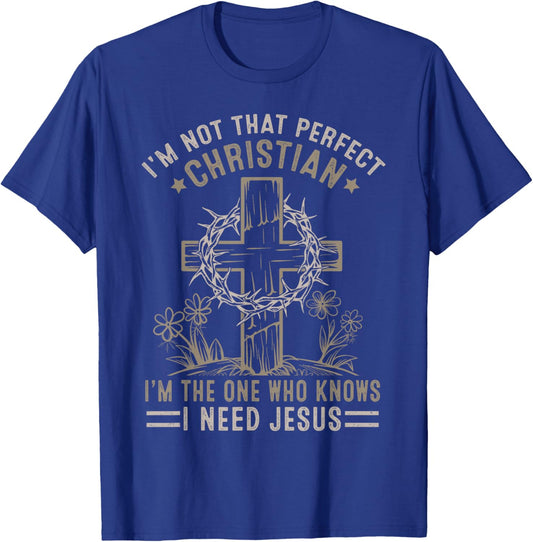 Christian Lovers I'm Not That Perfect Christian I Need Jesus T-Shirt - T-Shirt | Royal