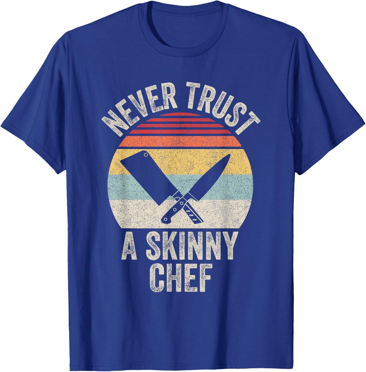 Vintage Retro Never Trust A Skinny Chef Cooking T-Shirt - T-Shirt | Royal