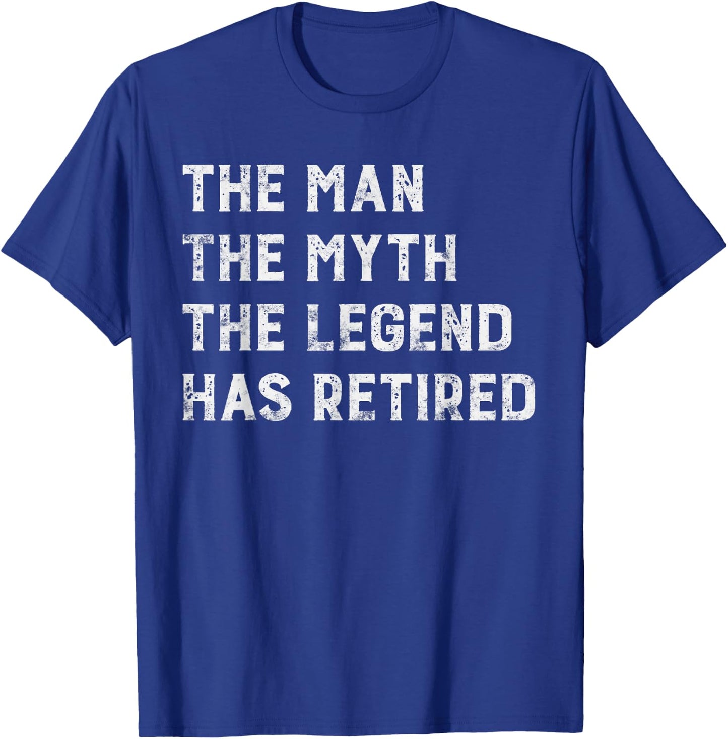 The Man The Myth The Legend Has Retired Retirement gift T-Shirt - T-Shirt | Royal