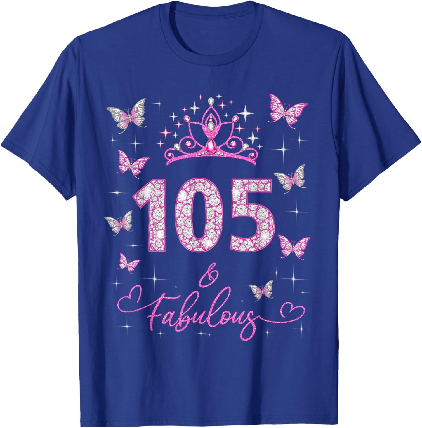 105 And Fabulous, 105 Years Old Women, 105th Birthday Party T-Shirt - T-Shirt | Royal