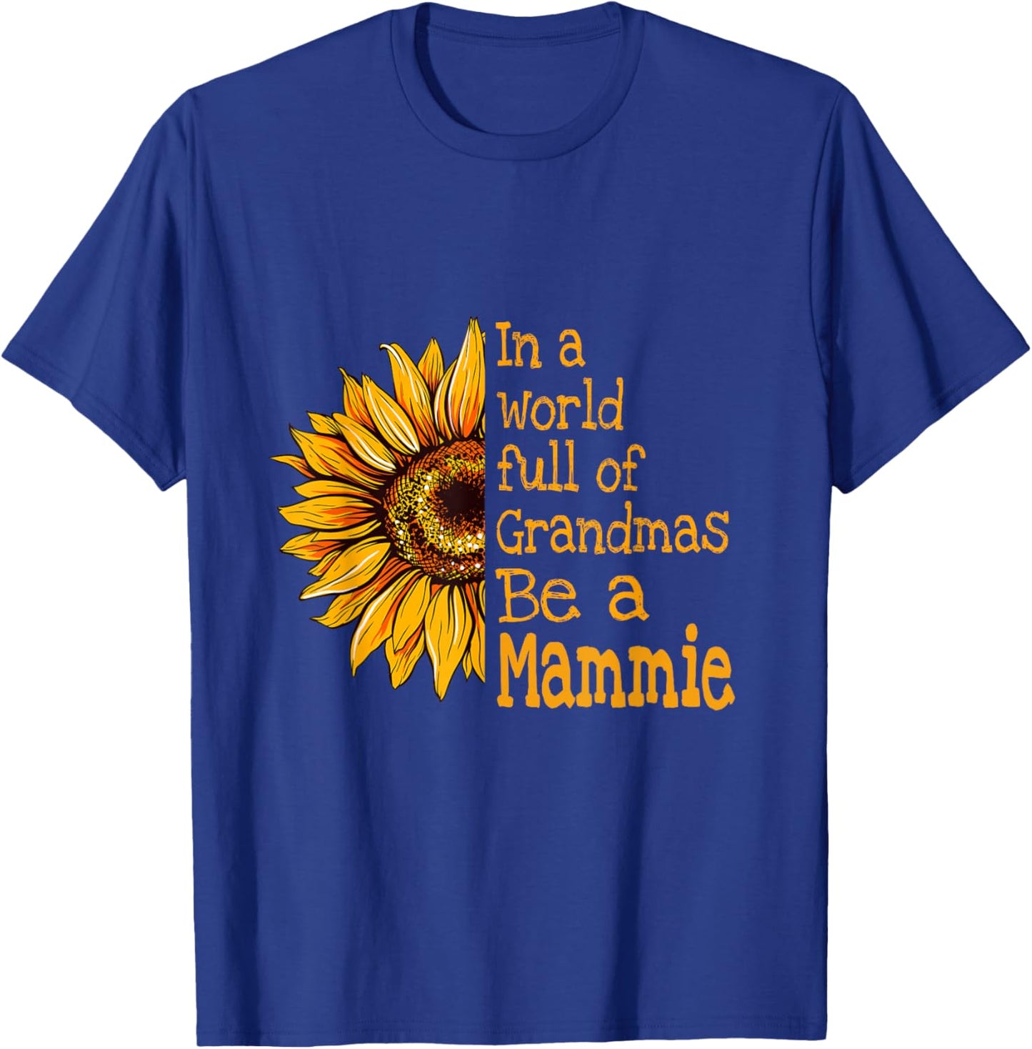 In A World Of Grandmas Be a Mammie Special Grandma T-Shirt - T-Shirt | Royal
