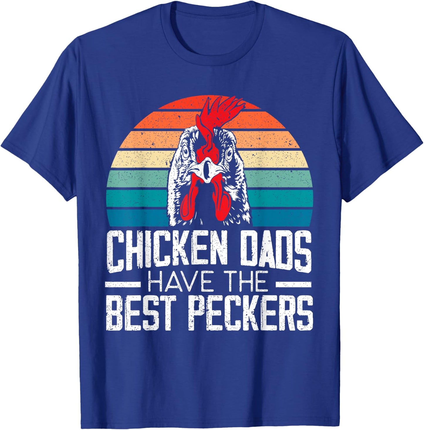 Chicken Dads Have The Best Peckers Farmer Dad Father's Day T-Shirt - T-Shirt | Royal