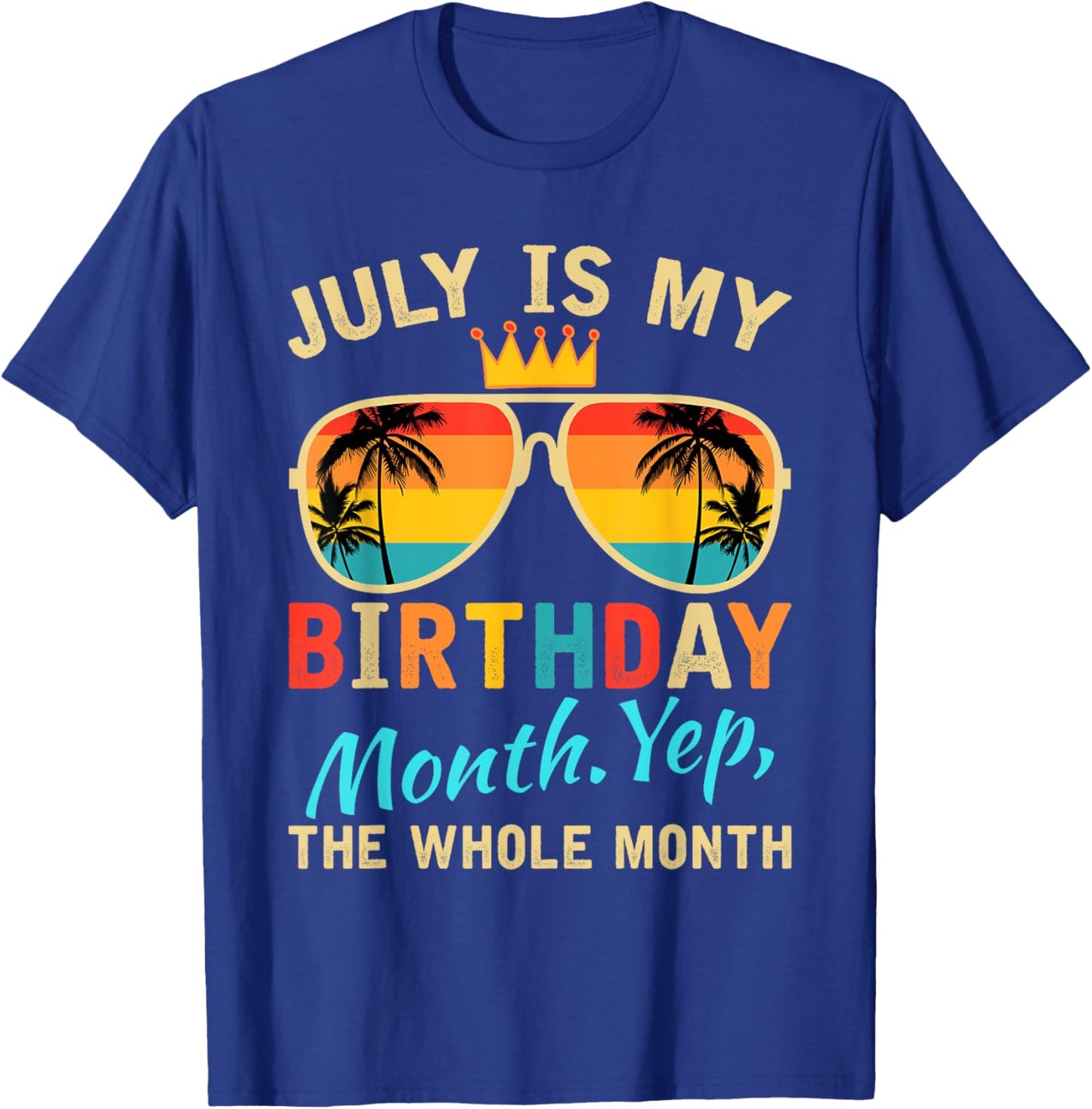 July Is My Birthday Yes The Whole Month Women T-Shirt - T-Shirt | Royal