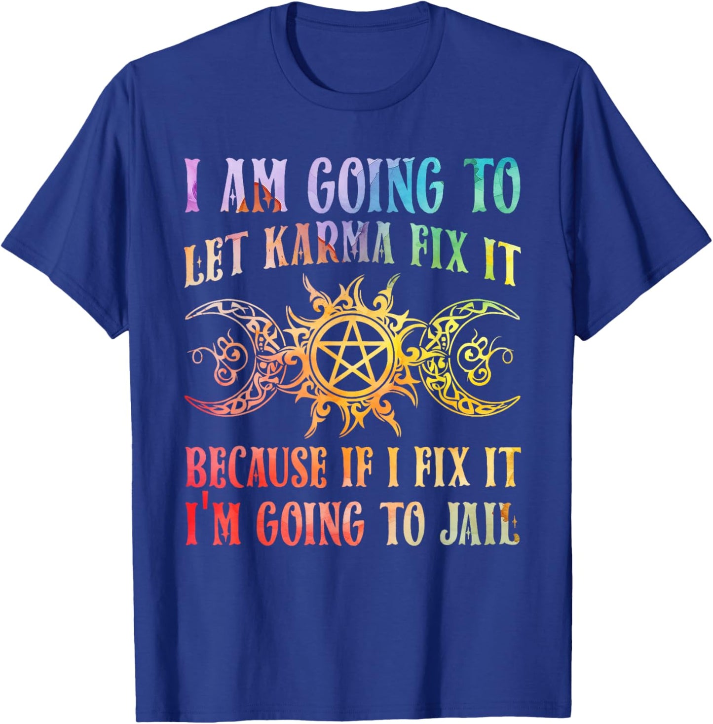 I Am Going To Let Karma Fix It Because If I Fix It Yoga T-Shirt - T-Shirt | Royal