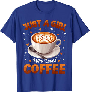 Coffee Girls Women Just A Girl Who Loves Coffee T-Shirt - T-Shirt | Royal
