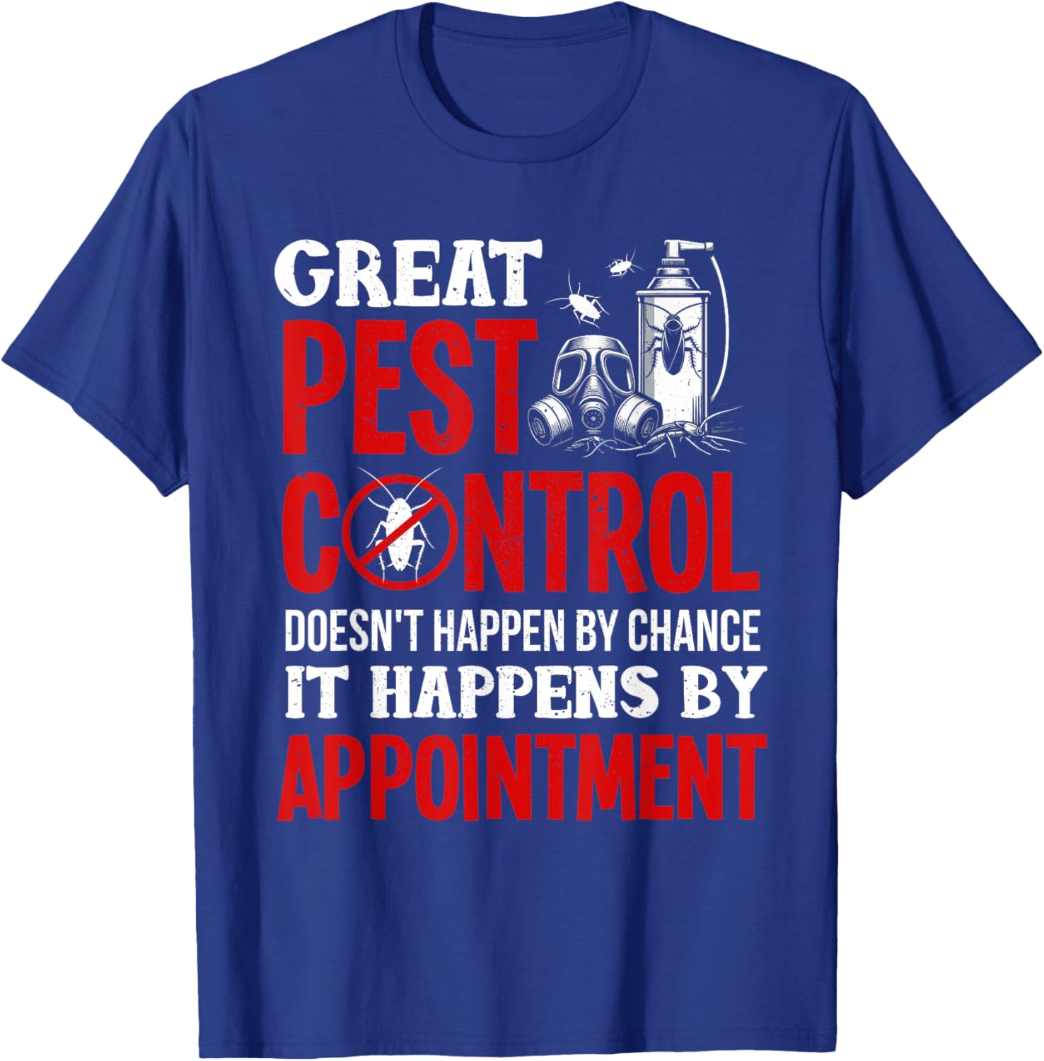 Pest Control technician funny Exterminator T-Shirt - T-Shirt | Royal