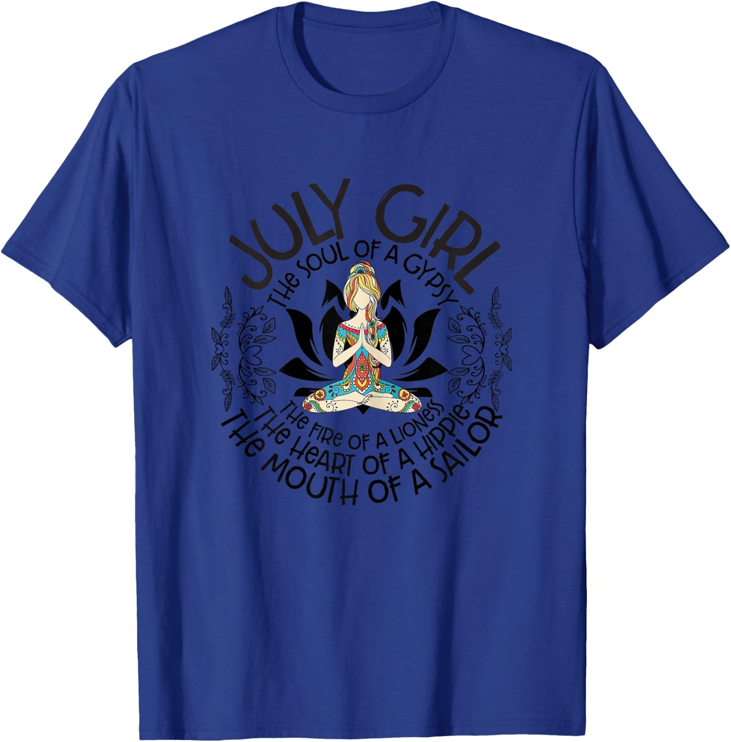 July Girl Soul Of A Gypsy Heart Of Hippie Mouth Of A Sailor T-Shirt - T-Shirt | Royal