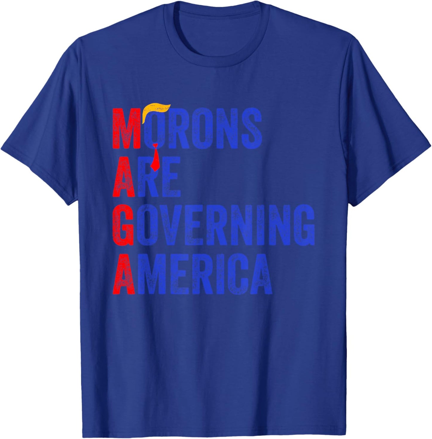 Morons Are Governing America Funny Trump 2024 T-Shirt - T-Shirt | Royal