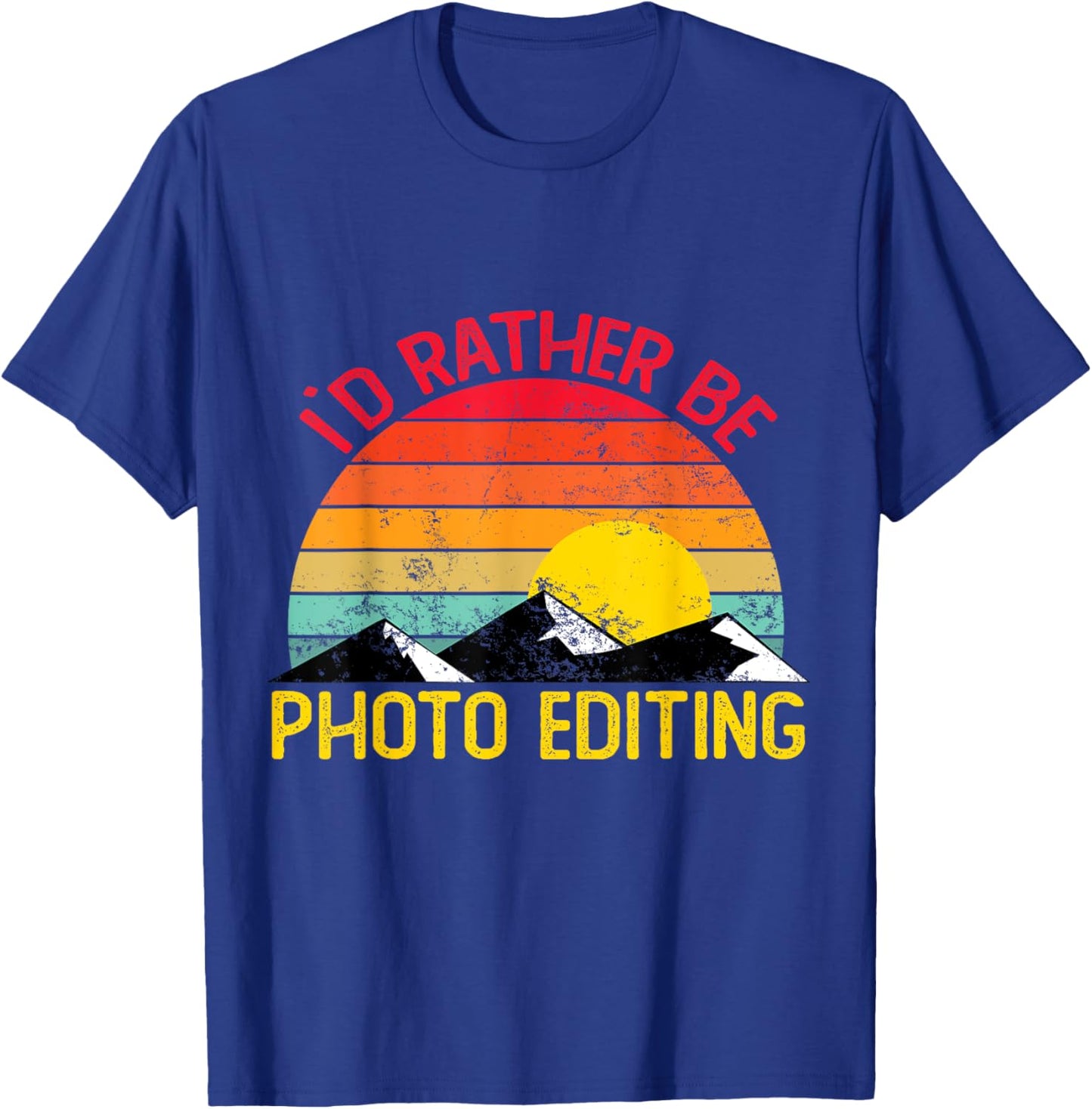Id Rather Be Photo Editing Shirts Funny Photo Editing T-Shirt - T-Shirt | Royal