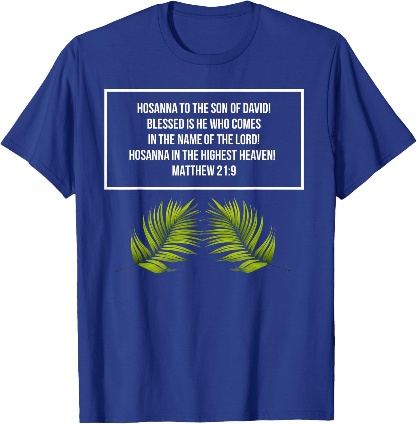 Matthew 21:9 - Hosanna to the Son of David - Jesus in Easter T-Shirt - T-Shirt | Royal