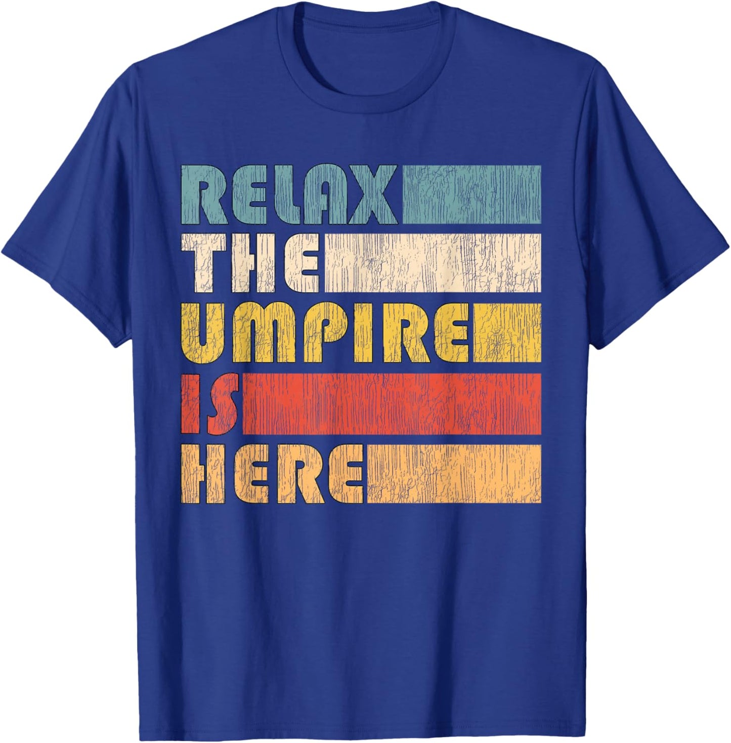Relax The Umpire Is Here, Baseball T-Shirt - T-Shirt | Royal