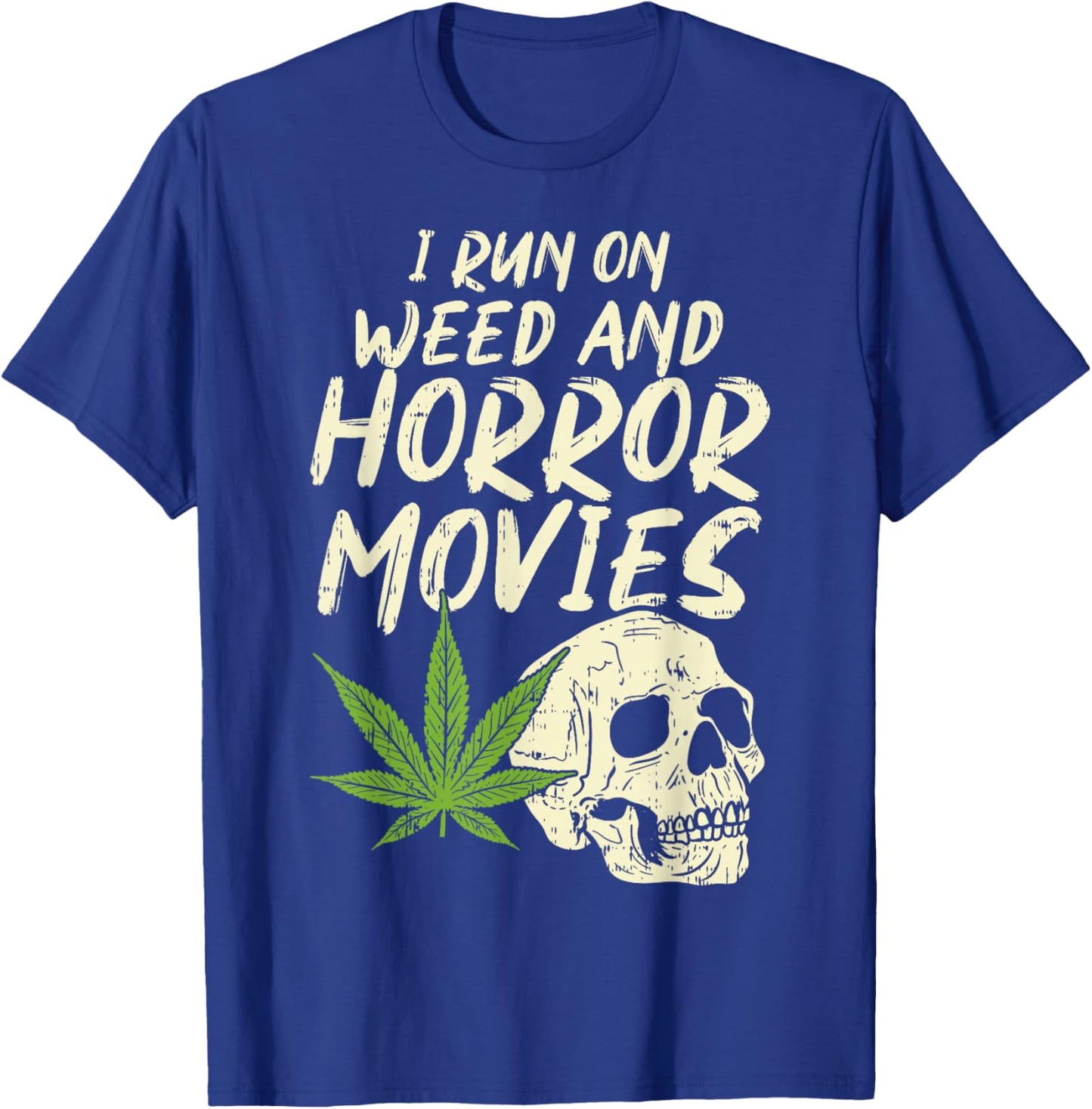 I Run Weed Horror Movies Skull Funny Halloween Stoner Gift T-Shirt - T-Shirt | Royal